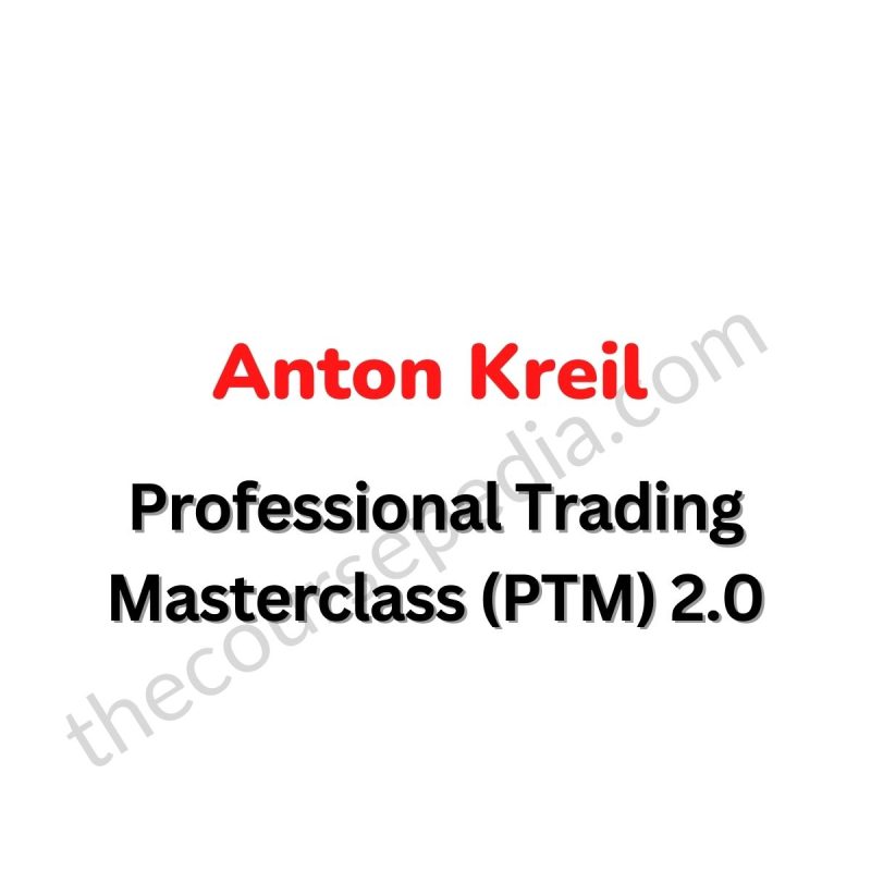 Anton Kreil - Professional Trading Masterclass (PTM) 2.0