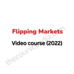 Flipping Markets – Video course (2022)