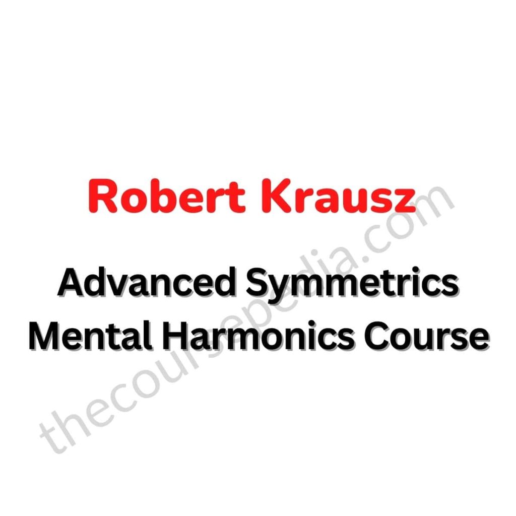 download-robert-krausz-advanced-symmetrics-mental-harmonics-course-thecoursepedia