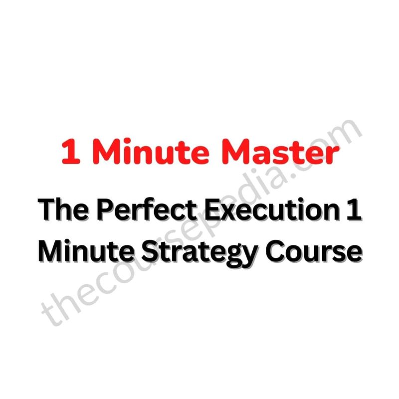 The Perfect Execution 1 Minute Strategy Course