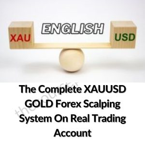 The Complete XAUUSD GOLD Forex Scalping System On Real Trading Account Download