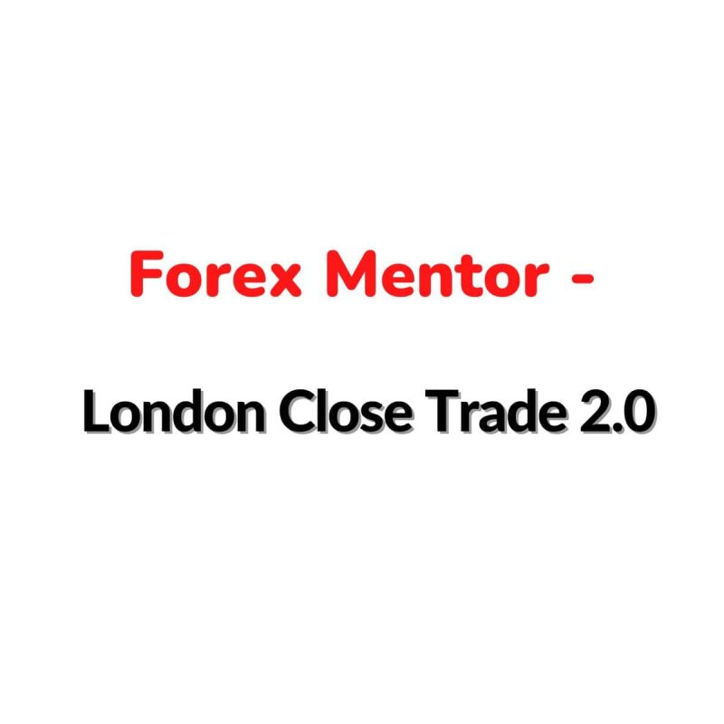 Forex Mentor - London Close Trade 2.0 Download