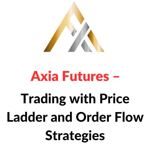 Axia Futures – Trading with Price Ladder and Order Flow Strategies Download