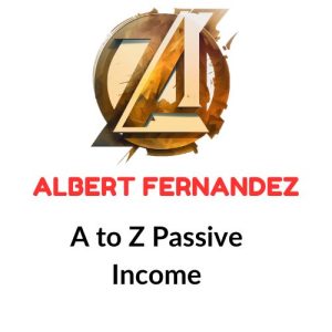 Albert Fernandez – A to Z Passive Income Download