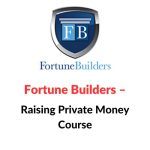 Fortune Builders - Raising Private Money Course Download