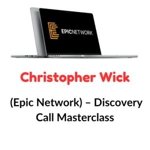 Christopher Wick (Epic Network) – Discovery Call Masterclass Download
