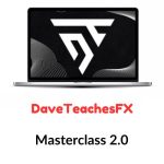 DaveTeachesFX - Masterclass 2.0 Download