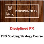 Disciplined FX – DFX Scalping Strategy Course Download