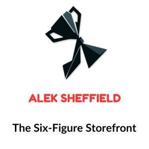 Alek Sheffield – The Six-Figure Storefront Download