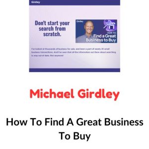 Michael Girdley – How To Find A Great Business To Buy Download