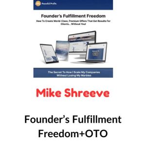 Mike Shreeve – Founder’s Fulfillment Freedom+OTO Download