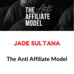 Jade Sultana – The Anti Affiliate Model Download