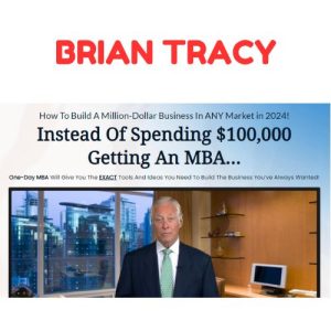 Brian Tracy – One-Day MBA How To Build A Million-Dollar Business In ANY Market in 2024 Download
