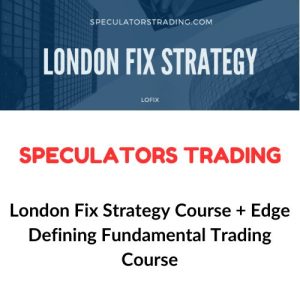 Speculators Trading – London Fix Strategy Course + Edge Defining Fundamental Trading Course Download