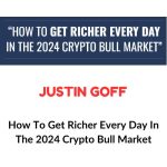 Justin Goff – How To Get Richer Every Day In The 2024 Crypto Bull Market Download