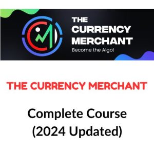 The Currency Merchant Course (2024 Updated) Download