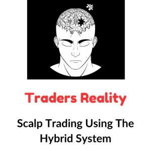 Traders Reality – Scalp Trading Using The Hybrid System Download